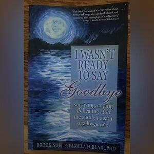 I Wasn’t Ready to Say Goodbye